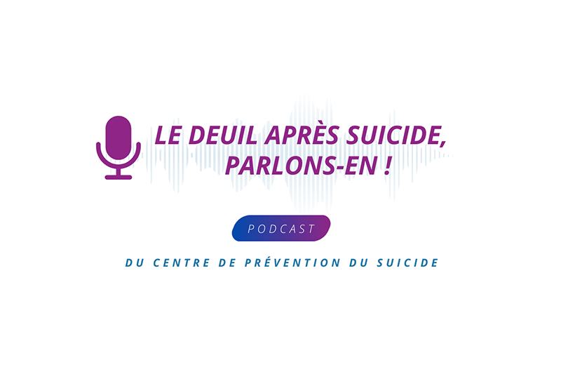 Lancement du podcast : "Le deuil après suicide, parlons-en !"